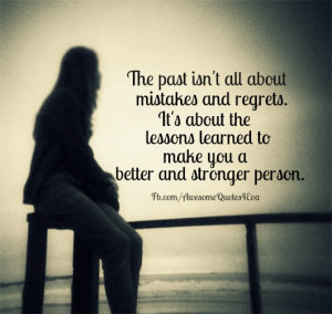 ... about the lessons learned to make you a better and stronger person