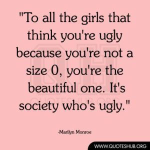 all the girls that think youre ugly because youre not a size 0 youre ...