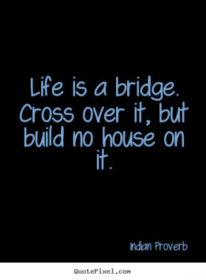 Quotes About Life and Bridges