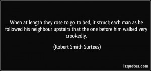 When at length they rose to go to bed, it struck each man as he ...