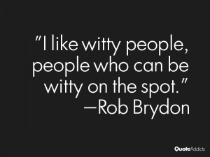 rob brydon quotes i like witty people people who can be witty on the ...