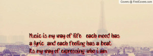 Music is my way of life, each mood has a lyric and each feeling has a ...