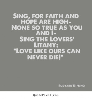 ... , for faith and hope are high— none so true as you.. - Love quotes