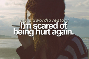 Scared Of Being Hurt Again Quotes