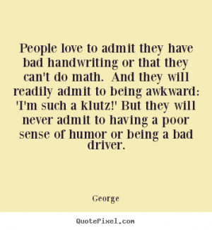 ... bad driver george more love quotes inspirational quotes life quotes