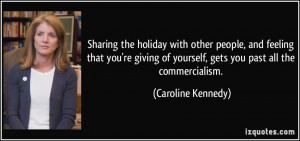 Sharing the holiday with other people, and feeling that you're giving ...