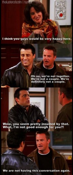 Friends. Chandler and Joey.