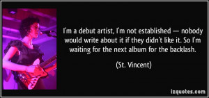 debut artist, I'm not established — nobody would write about ...