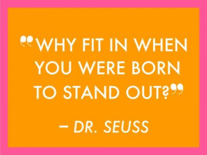 Seuss Why Fit In Quotes. QuotesGram