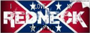 love_my_redneck_boyfriend-240866.jpg?i