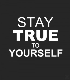 Stay true to yourself... | Black and White Only