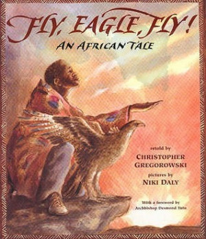 Fly, Eagle, Fly! An African Tale – Perfect Picture Book Friday
