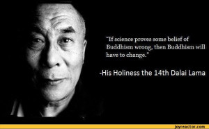 ... will have to change.-His Holiness the 14th Dalai Lama,Buddhism,quote