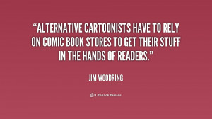 quote-Jim-Woodring-alternative-cartoonists-have-to-rely-on-comic ...
