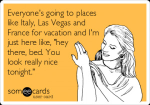 going to places like Italy, Las Vegas and France for vacation and I ...