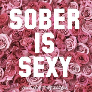 sober is sexy sobriety happy life truth