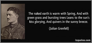The naked earth is warm with Spring, And with green grass and bursting ...