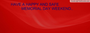 have a happy and safe memorial day weekend.. , Pictures