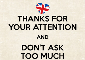 thanks-for-your-attention-and-don-t-ask-too-much-2.png