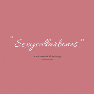 Quotes Picture: beeeeeepy collarbones