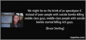 guys, middle-class people with suicide bombs started killing rich guys ...