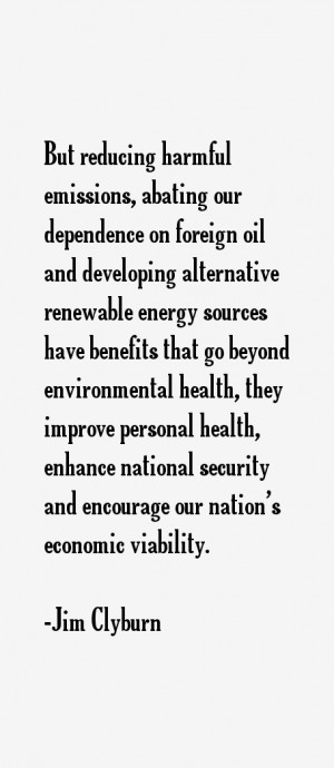 But reducing harmful emissions, abating our dependence on foreign oil ...