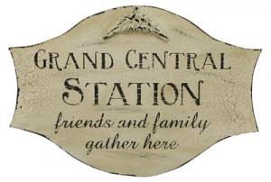 Grand Central Station - Family and Friends Gather Here Wood Sign