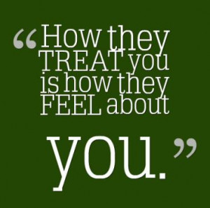 Feeling Unappreciated By Friends Quotes Wise quote: how they treat you