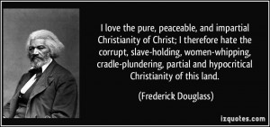 love the pure, peaceable, and impartial Christianity of Christ; I ...