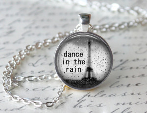 Dance in the Rain Necklace Inspirational Quote Pendant Necklace or ...