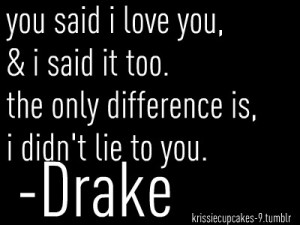 ... difference between you and me — #Quotes – Top 25 best Drake Quotes