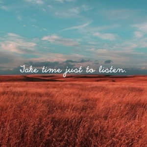 take time just to listen