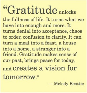 Gratitude unlocks the fullness of life...
