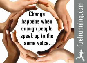 Change happens when enough people speak up in the same voice.