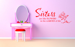 Sisters Are Like Flowers In The Garden Of Life Wall Quotes Wall Art ...
