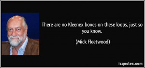 There are no Kleenex boxes on these loops, just so you know. - Mick ...