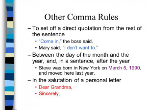 Other Comma Rules –To set off a direct quotation from the rest of ...