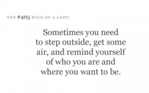 rules of a lady – sometimes you need to step outside, get some air ...