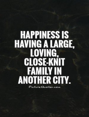 ... large, loving, close-knit family in another city. Picture Quote #1