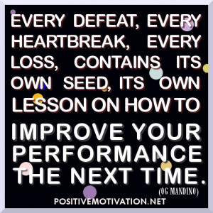 Motivational quote of The Day: Every defeat, every heartbreak, every ...