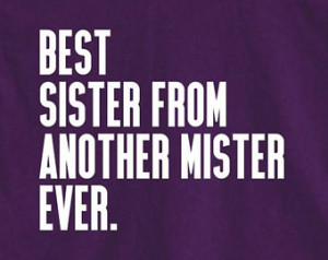 Best Sister From Another Mister Shi rt - step sister, gift idea - ID ...
