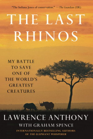 REVIEWED The Last Rhinos by Lawrence Anthony