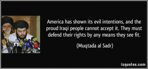 America has shown its evil intentions, and the proud Iraqi people ...
