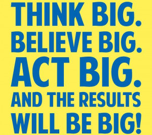 Think-Big-Quotes-–-Thinking-Big-–-Think-Bigger-–-Quote-THink-big ...