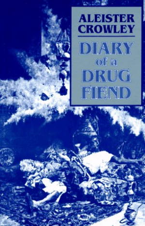 Diary of a Drug Fiend, Aleister Crowley.