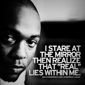 ... Real Lies Within Me Kendrick Lamar Quote graphic from Instagramphics