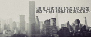 in love with cities I’ve never been to and people I’ve never ...