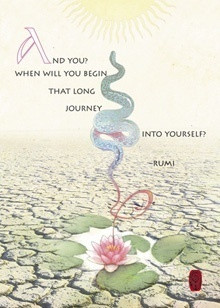 And you? When will you begin that long journey into yourself? ~Rumi