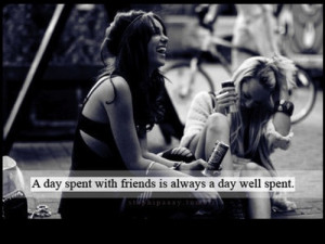friendship quotes a day spent with friends is always a day well spent ...