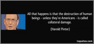 All that happens is that the destruction of human beings - unless they ...